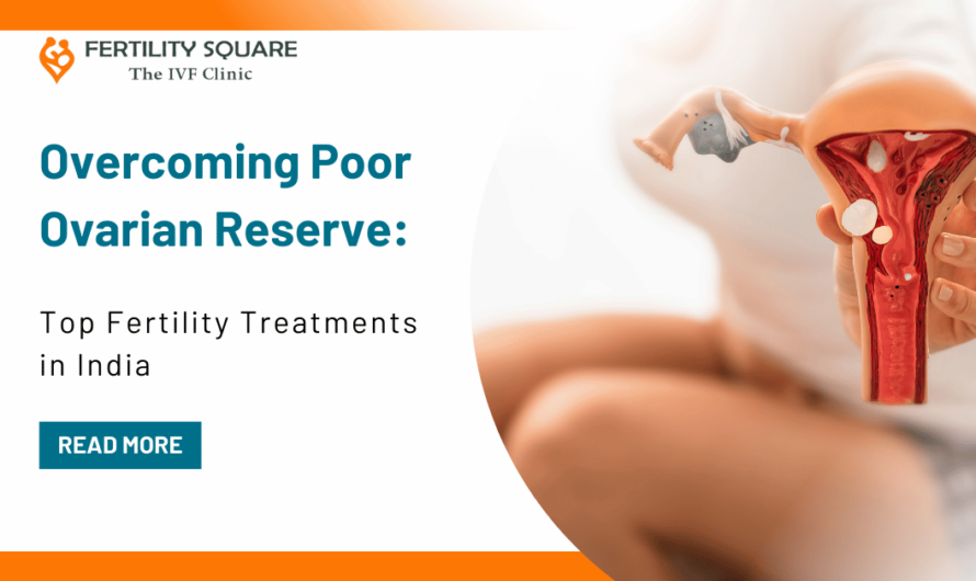 Overcoming Poor Ovarian Reserve: Top Fertility Treatments in India