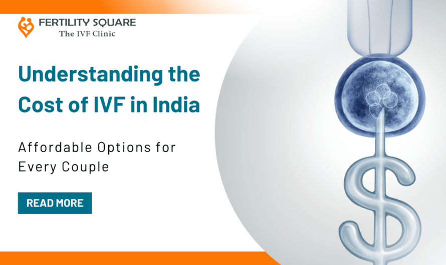 Understanding the Cost of IVF in India: Affordable Options for Every Couple